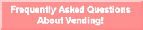 Frequently Asked Questions About Vending