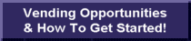 Vending Opprotunities And How To Get Started