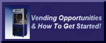 Vending Opprotunities And How To 
Get Started